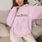 True Story Hoodie