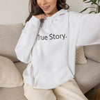True Story Hoodie