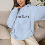 True Story Hoodie