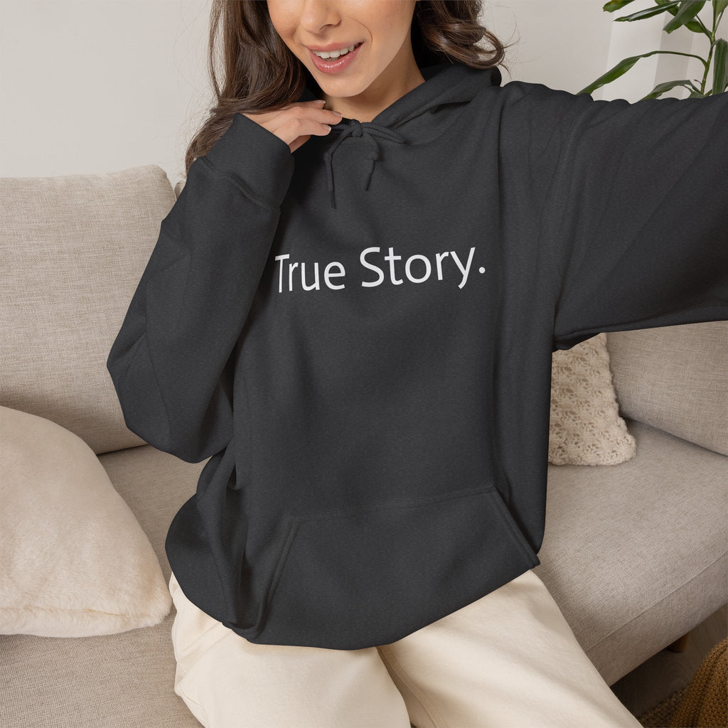 True Story Hoodie