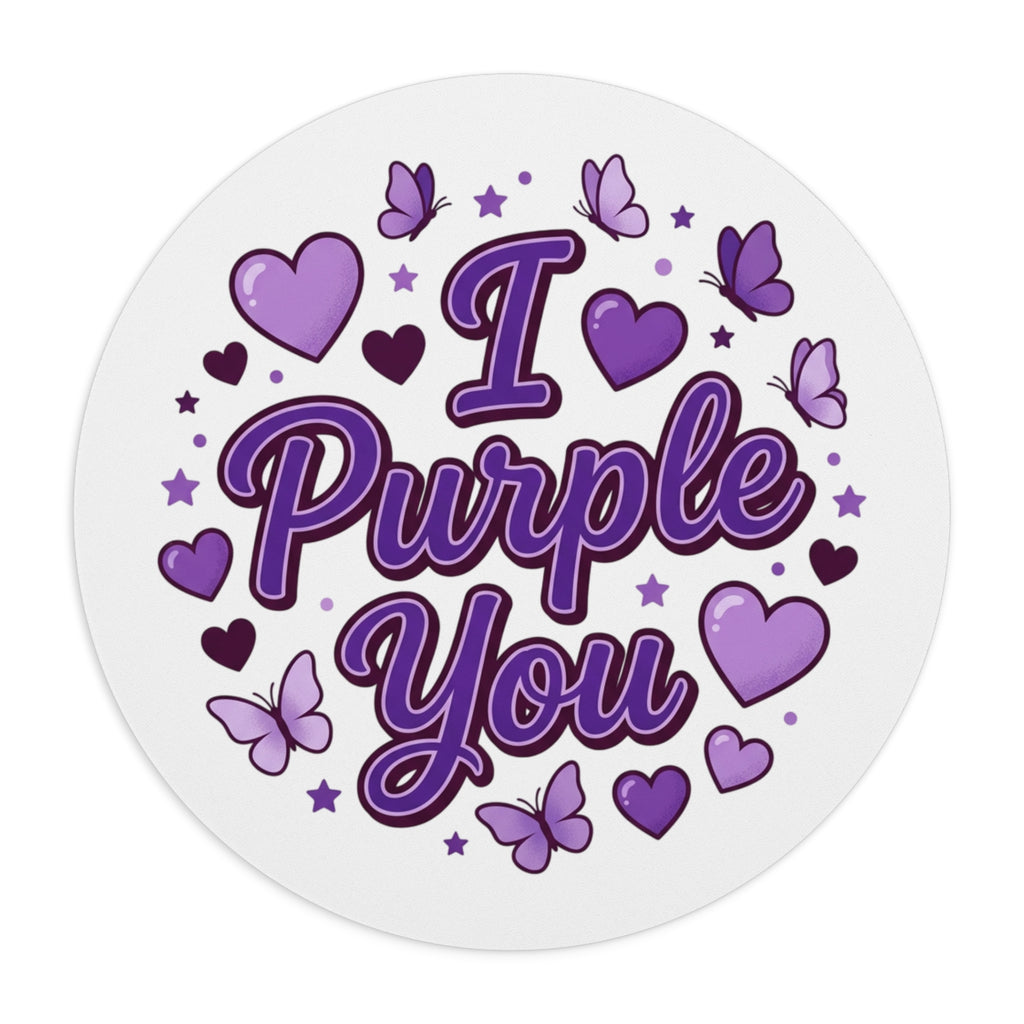 Round "I Purple You" Mouse Pad