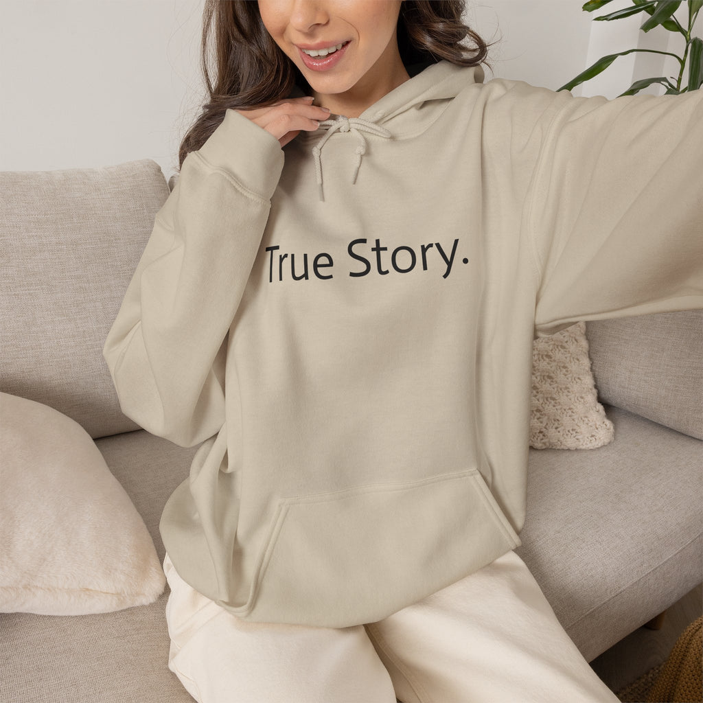 True Story Hoodie